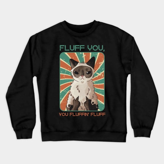 Fluff you, you fuffin’ fluff! - Point Cat Crewneck Sweatshirt by Feline Emporium